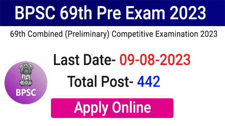 bpsc 69th prelims exam online form 2023 for 442 vacancy 64e39eb7dcf86 -