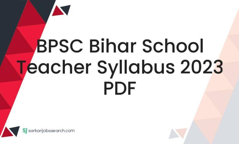 BPSC Bihar School Teacher Syllabus 2023 PDF