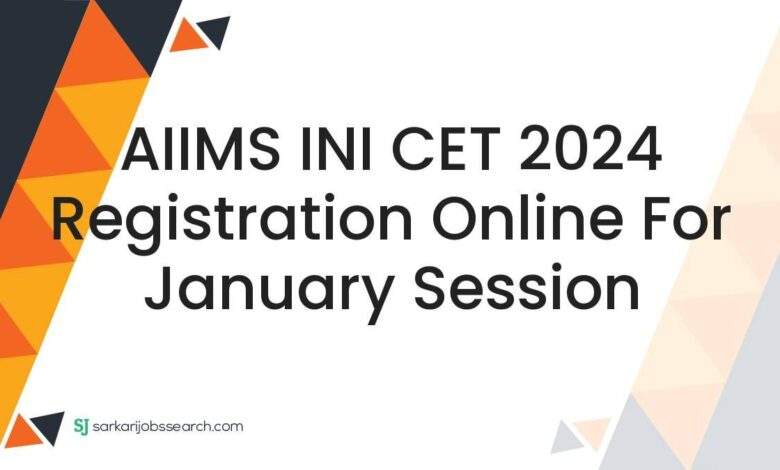 AIIMS INI CET 2024 Registration Online For January Session