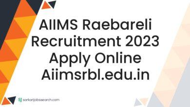 AIIMS Raebareli Recruitment 2023 Apply Online aiimsrbl.edu.in