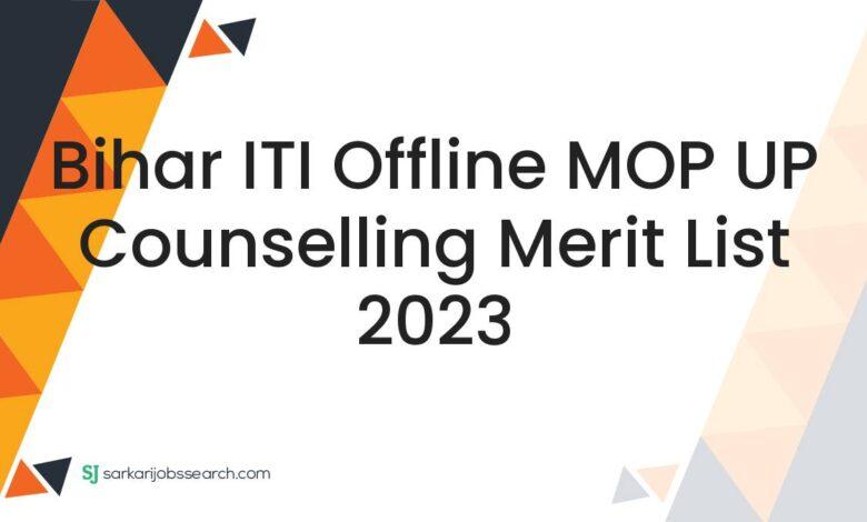 Bihar ITI Offline MOP UP Counselling Merit List 2023