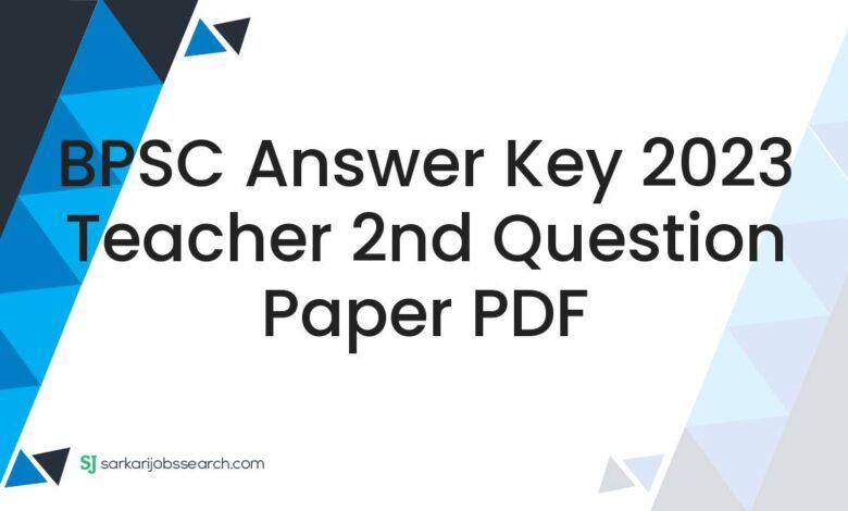 BPSC Answer Key 2023 Teacher 2nd Question Paper PDF