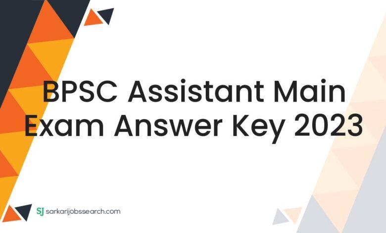 BPSC Assistant Main Exam Answer Key 2023