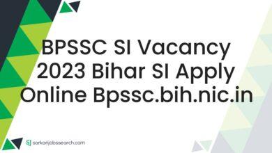 BPSSC SI Vacancy 2023 Bihar SI Apply Online bpssc.bih.nic.in