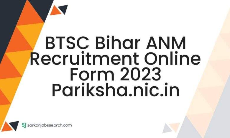 BTSC Bihar ANM Recruitment Online Form 2023 pariksha.nic.in