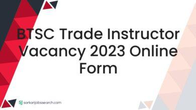 BTSC Trade Instructor Vacancy 2023 Online Form