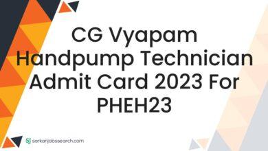 CG Vyapam Handpump Technician Admit Card 2023 For PHEH23