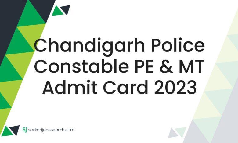 Chandigarh Police Constable PE & MT Admit Card 2023