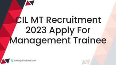 CIL MT Recruitment 2023 Apply For Management Trainee