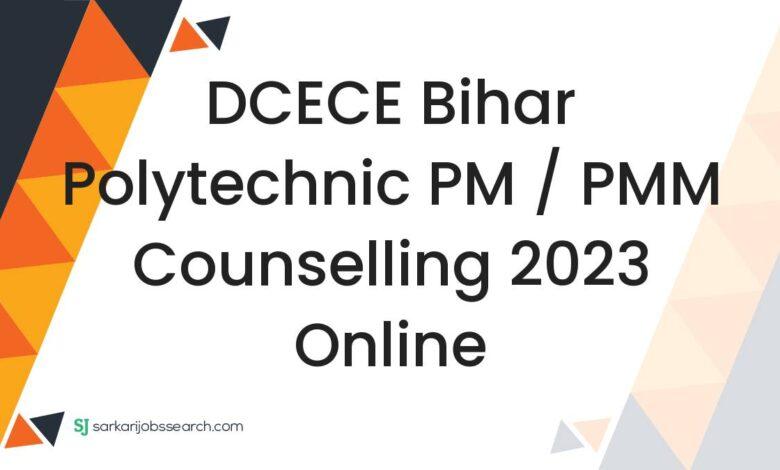 DCECE Bihar Polytechnic PM / PMM Counselling 2023 Online