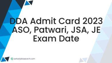 DDA Admit Card 2023 ASO, Patwari, JSA, JE Exam Date