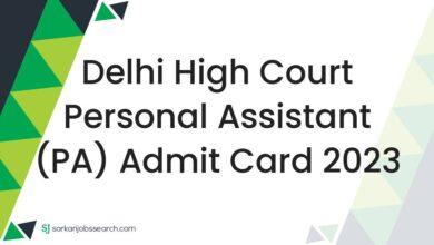 Delhi High Court Personal Assistant (PA) Admit Card 2023