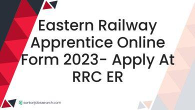 Eastern Railway Apprentice Online Form 2023- Apply At RRC ER