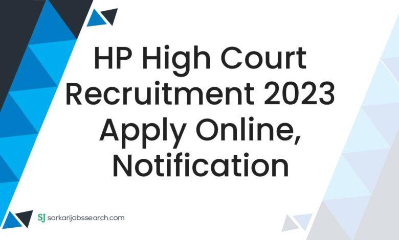 HP High Court Recruitment 2023 Apply Online, Notification