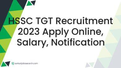HSSC TGT Recruitment 2023 Apply Online, Salary, Notification