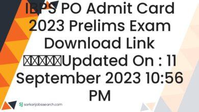 IBPS PO Admit Card 2023 Prelims Exam Download Link
					Updated On : 11 September 2023 10:56 PM