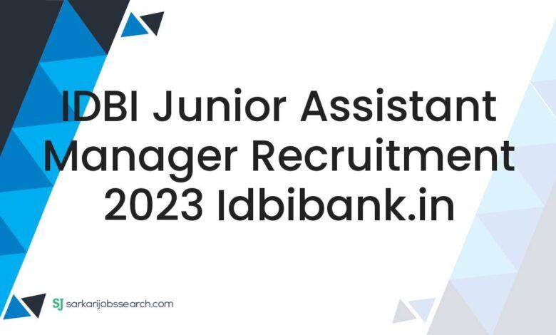 IDBI Junior Assistant Manager Recruitment 2023 idbibank.in