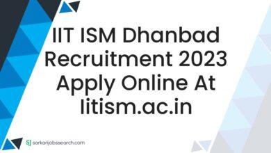 IIT ISM Dhanbad Recruitment 2023 Apply Online at iitism.ac.in