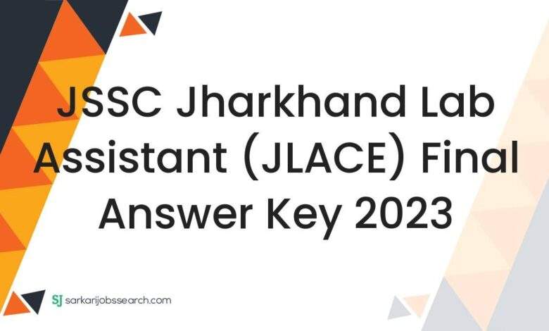 JSSC Jharkhand Lab Assistant (JLACE) Final Answer Key 2023