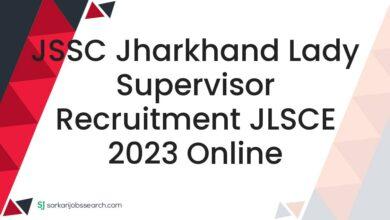 JSSC Jharkhand Lady Supervisor Recruitment JLSCE 2023 Online