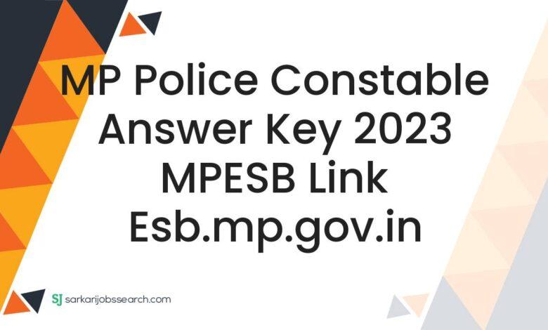 MP Police Constable Answer Key 2023 MPESB Link esb.mp.gov.in