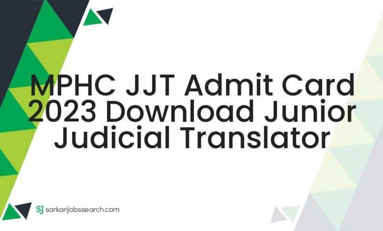 MPHC JJT Admit Card 2023 Download Junior Judicial Translator