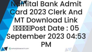 Nainital Bank Admit Card 2023 Clerk and MT Download Link
					Post Date : 05 September 2023 04:53 PM