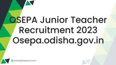 OSEPA Junior Teacher Recruitment 2023 osepa.odisha.gov.in