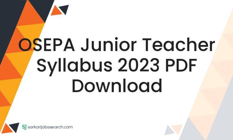 OSEPA Junior Teacher Syllabus 2023 PDF Download
