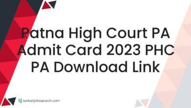 Patna High Court PA Admit Card 2023 PHC PA Download Link