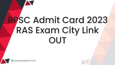 RPSC Admit Card 2023 RAS Exam City Link OUT