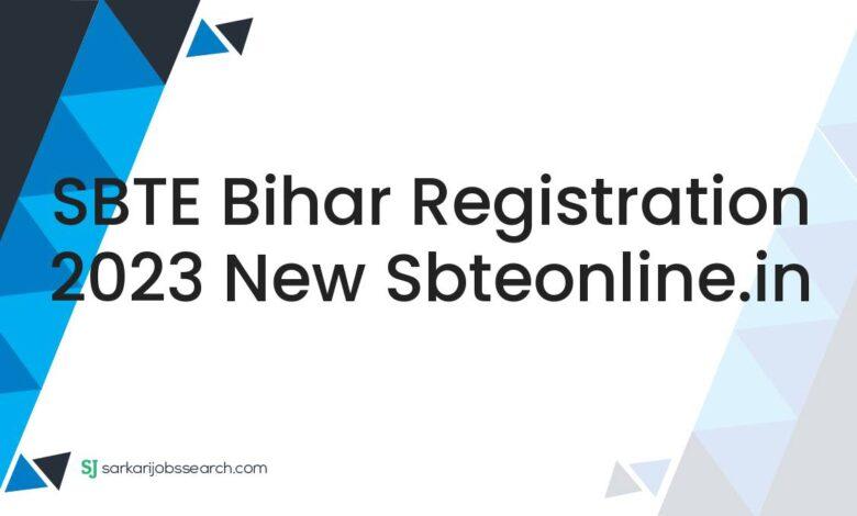 SBTE Bihar Registration 2023 New sbteonline.in