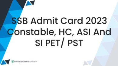 SSB Admit Card 2023 Constable, HC, ASI and SI PET/ PST