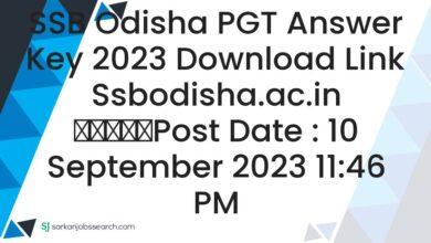 SSB Odisha PGT Answer Key 2023 Download Link ssbodisha.ac.in
					Post Date : 10 September 2023 11:46 PM