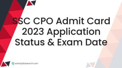 SSC CPO Admit Card 2023 Application Status & Exam Date