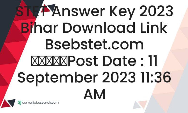 STET Answer Key 2023 Bihar Download Link bsebstet.com
					Post Date : 11 September 2023 11:36 AM