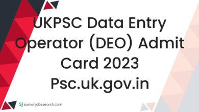 UKPSC Data Entry Operator (DEO) Admit Card 2023 psc.uk.gov.in