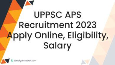 UPPSC APS Recruitment 2023 Apply Online, Eligibility, Salary