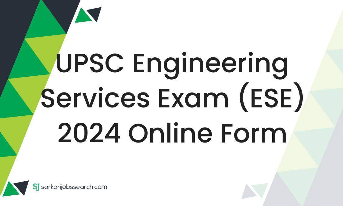 UPSC Engineering Services Exam (ESE) 2024 Online Form SarkariJobsSearch