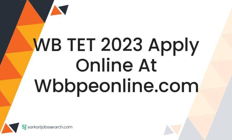 WB TET 2023 Apply Online at wbbpeonline.com