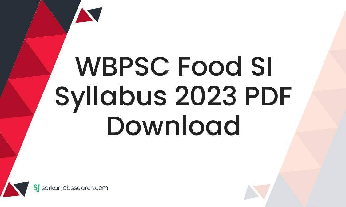 wbpsc-food-si-syllabus-2023-pdf-download-sarkarijobssearch