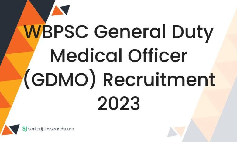 WBPSC General Duty Medical Officer (GDMO) Recruitment 2023