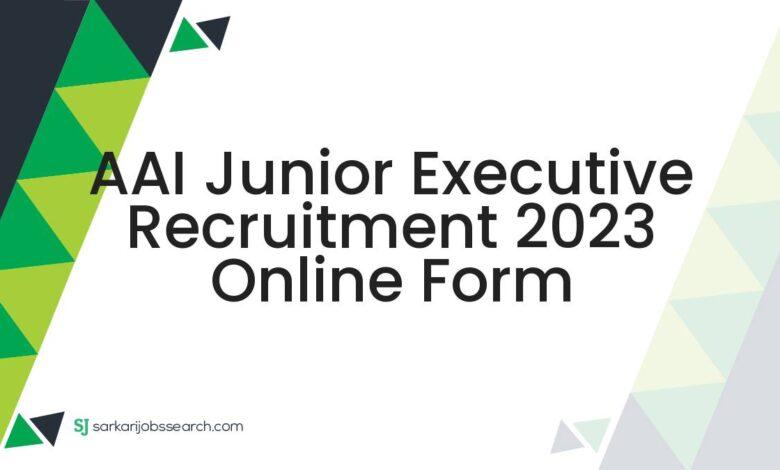 AAI Junior Executive Recruitment 2023 Online Form