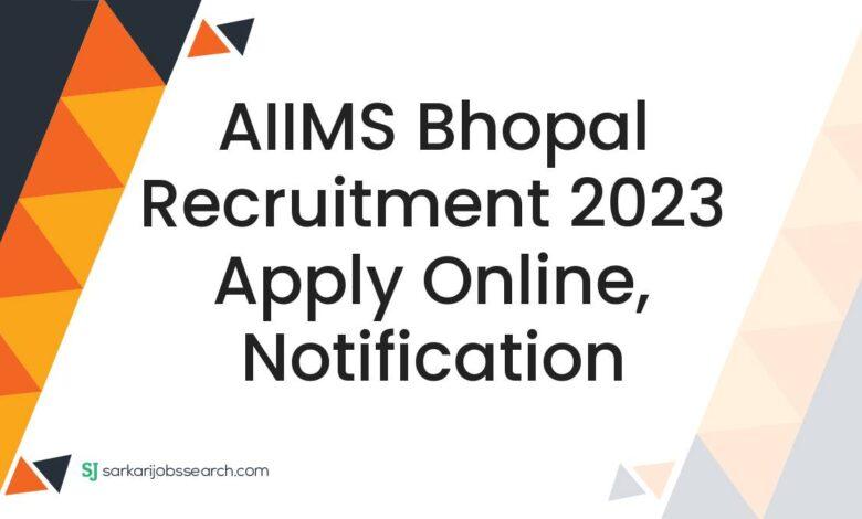 AIIMS Bhopal Recruitment 2023 Apply Online, Notification