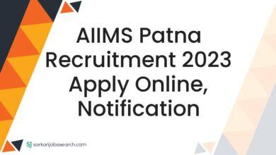 AIIMS Patna Recruitment 2023 Apply Online, Notification