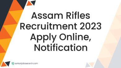 Assam Rifles Recruitment 2023 Apply Online, Notification