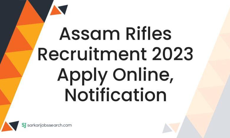 Assam Rifles Recruitment Apply Online Notification