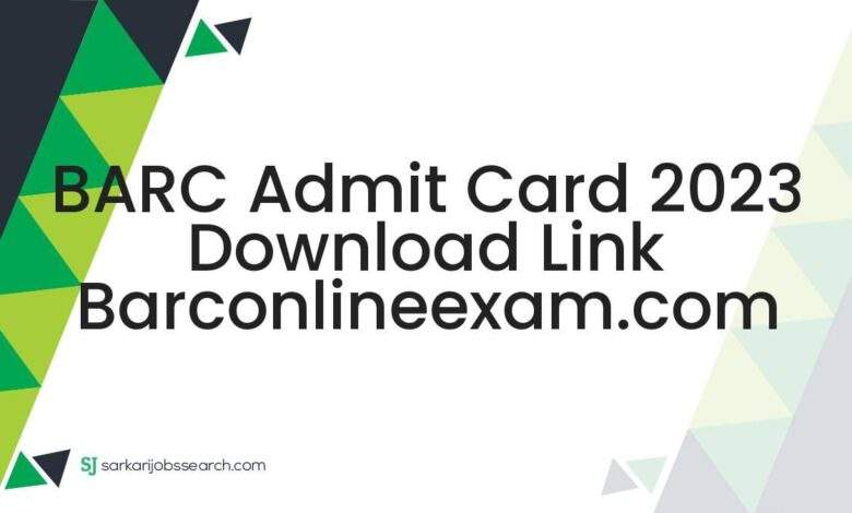 BARC Admit Card 2023 Download Link barconlineexam.com