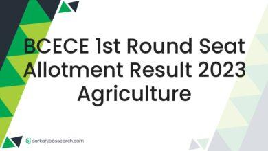 BCECE 1st Round Seat Allotment Result 2023 Agriculture