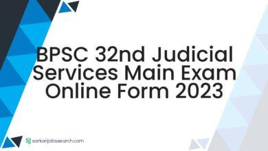 BPSC 32nd Judicial Services Main Exam Online Form 2023